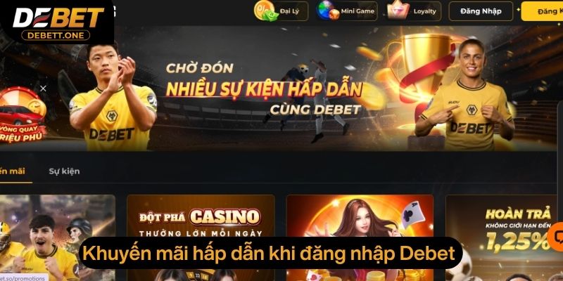 Khuyến mãi hấp dẫn khi đăng nhập Debet thành công