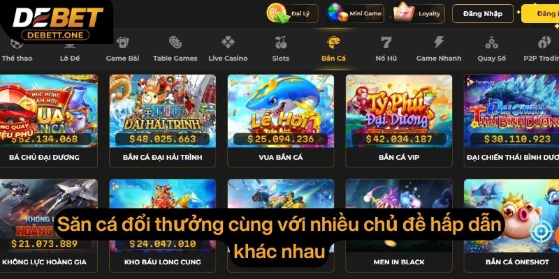 Săn cá đổi thưởng cùng với nhiều chủ đề hấp dẫn khác nhau