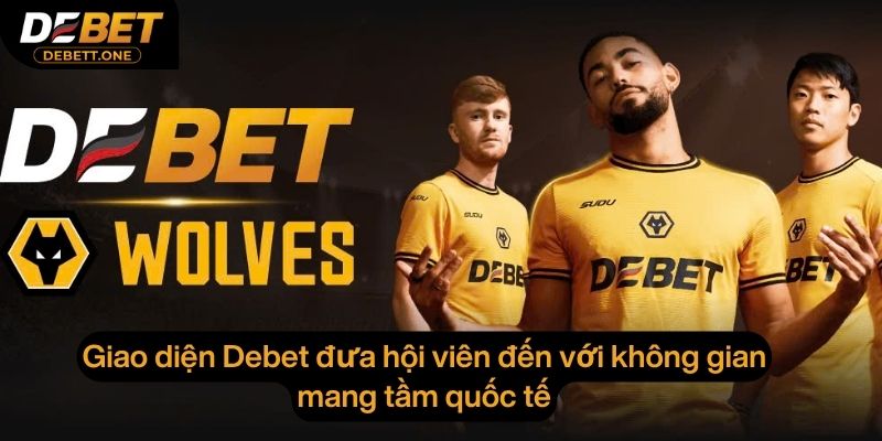 Giao diện debet đưa hội viên đến với không gian mang tầm quốc tế