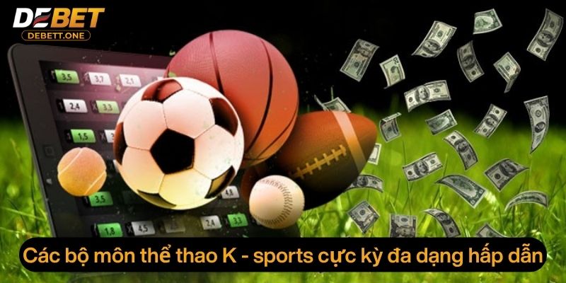 Các bộ môn thể thao K - sports cực kỳ đa dạng hấp dẫn