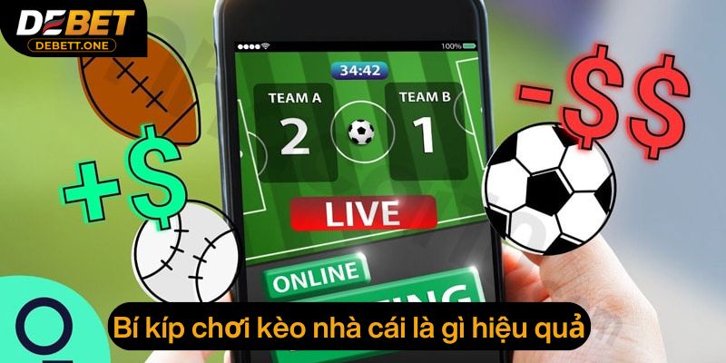 Những kinh nghiệm giúp chơi kèo nhà cái hiệu quả