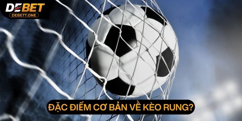 Các điều cần biết về kèo rung