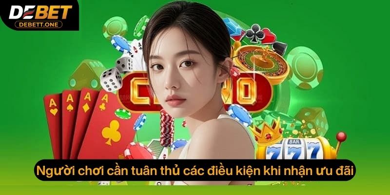 Người chơi cần tuân thủ các điều kiện khi nhận ưu đãi