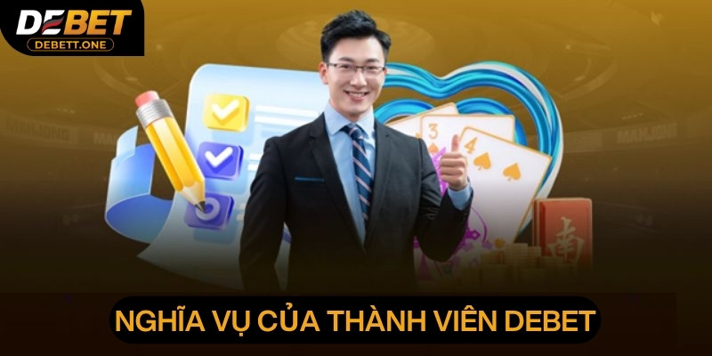 Bạn cần nắm được nghĩa vụ của mình khi đặt cược tại DEBET