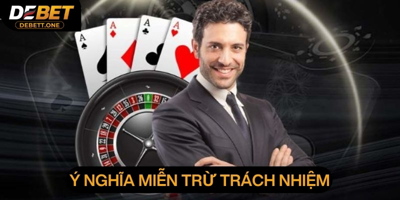Miễn trừ trách nhiệm có vai trò rất quan trọng trong việc xây dựng nền tảng lành mạnh
