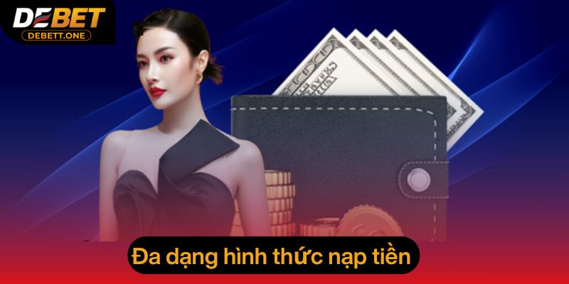 Đa dạng hình thức nạp tiền mà anh em có thể lựa chọn