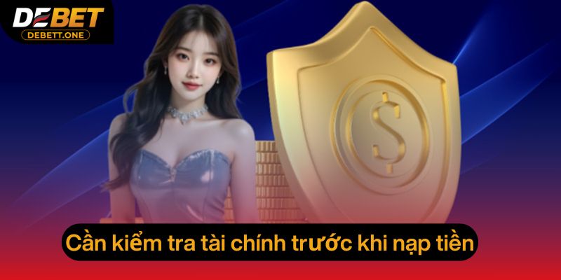 Người chơi cần kiểm tra tài chính trước khi nạp tiền Debet