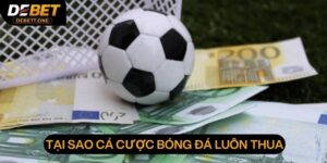 tại sao cá cược bóng đá luôn thua