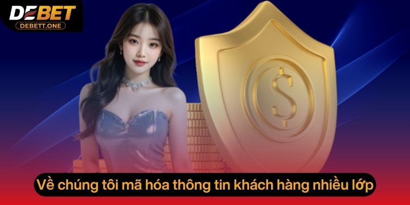 Về chúng tôi mã hóa thông tin khách hàng nhiều lớp