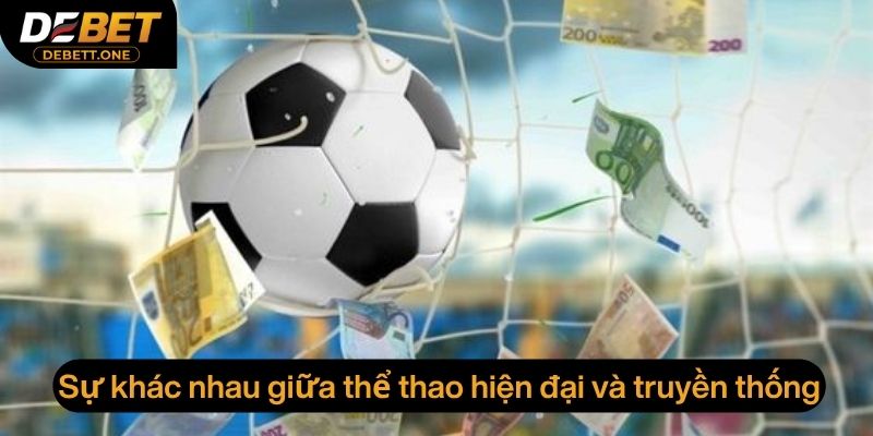 Sự khác nhau giữa thể thao hiện đại và truyền thống